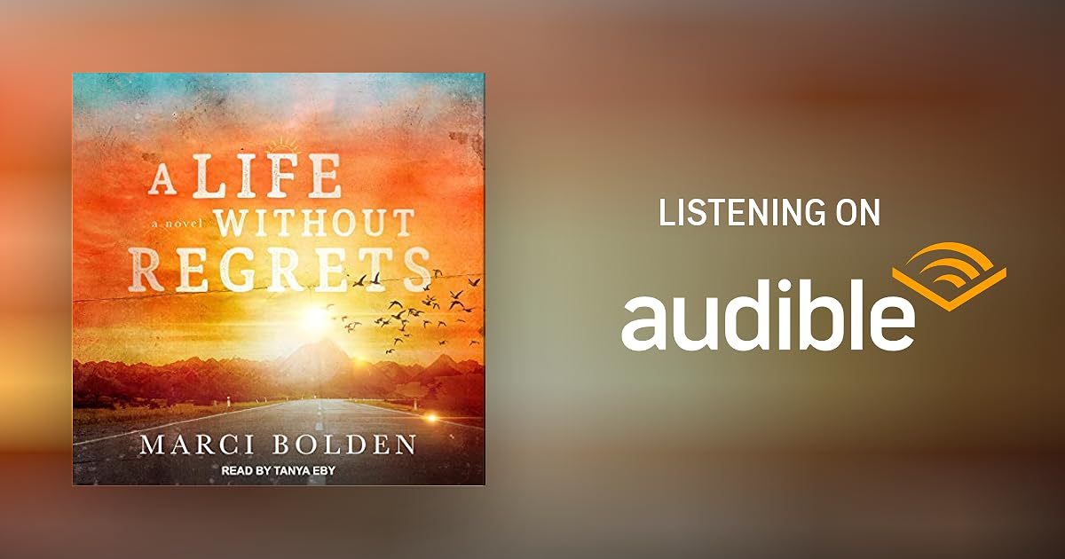 A Life Without Regrets by Marci Bolden Audiobook